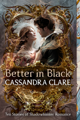 Better in Black: Ten Stories of Shadowhunter Ro... B0GLXW2GM8 Book Cover