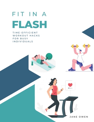 Fit in a Flash: Time-Efficient Workout Hacks fo... B0C9SNG5KF Book Cover