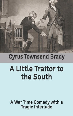 A Little Traitor to the South: A War Time Comed... B085KJ6YR3 Book Cover