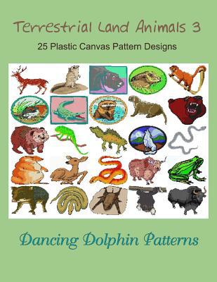 Terrestrial Land Animals 3: 25 Plastic Canvas P... 1075074819 Book Cover