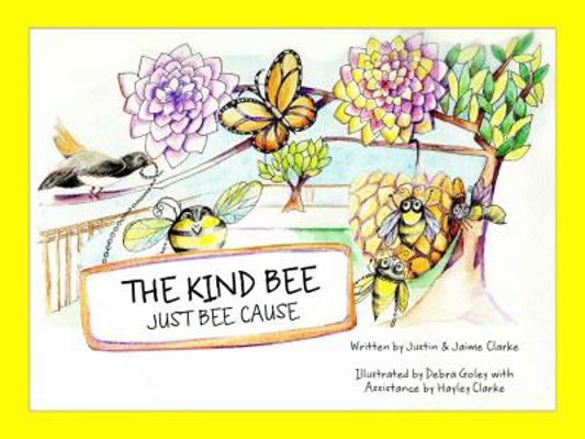 The Kind Bee: Just Bee Cause 1733732101 Book Cover