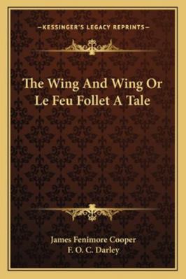 The Wing And Wing Or Le Feu Follet A Tale 116275673X Book Cover