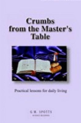 Crumbs from the Master's Table: Practical lesso... 141843955X Book Cover
