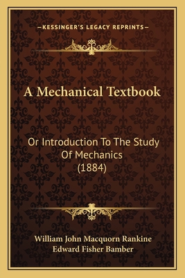 A Mechanical Textbook: Or Introduction To The S... 116413101X Book Cover