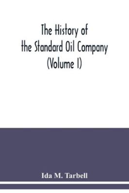 The history of the Standard Oil Company (Volume I) 9354039634 Book Cover