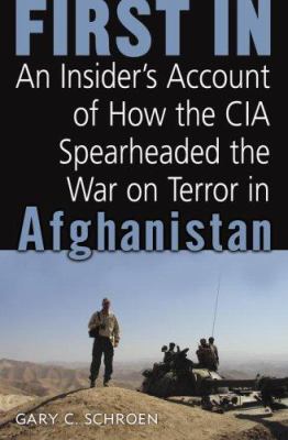 First In: An Insider's Account of How the CIA S... 0891418725 Book Cover