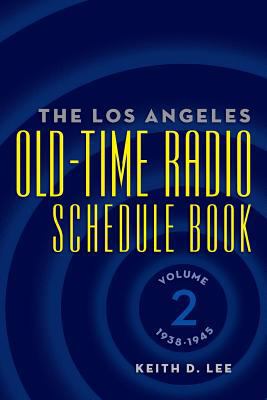 The Los Angeles Old-Time Radio Schedule Book Vo... 1593932383 Book Cover