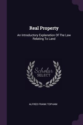 Real Property: An Introductory Explanation Of T... 1378484169 Book Cover