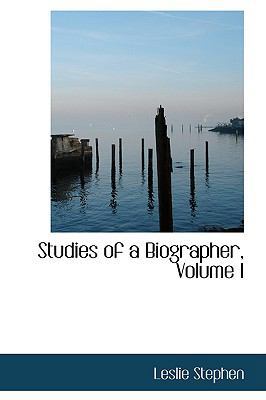 Studies of a Biographer, Volume I 1103681818 Book Cover