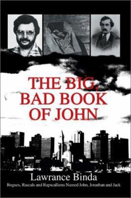 The Big, Bad Book of John: Rogues, Rascals and ... 0595287662 Book Cover