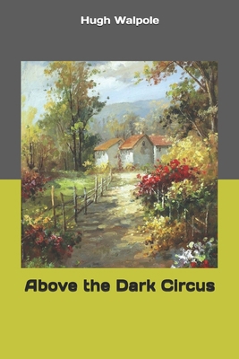 Above the Dark Circus 1694562085 Book Cover