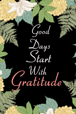 Paperback Good days start with gratitude : daily Gratitude journal: Practicing prayer & mindful thankfulness journal Book