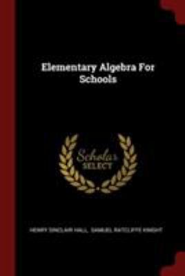 Elementary Algebra For Schools 1376222795 Book Cover