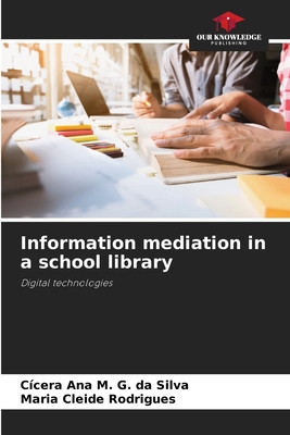 Information mediation in a school library 620644466X Book Cover