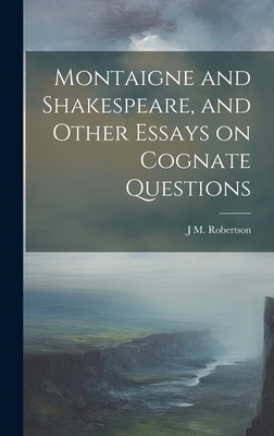 Montaigne and Shakespeare, and Other Essays on ... 1020777508 Book Cover