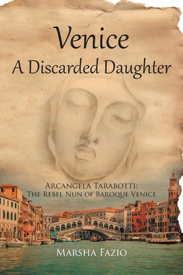 Venice: A Discarded Daughter: Arcangela Tarabot... 1636922899 Book Cover