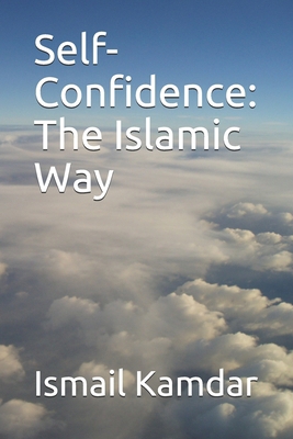 Self-Confidence: The Islamic Way 173103119X Book Cover
