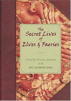 The Secret Lives of Elves and Faeries: From the... 0007200714 Book Cover