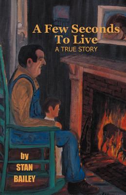 A Few Seconds to Live: A True Story 1457516446 Book Cover