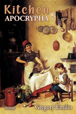 Kitchen Apocrypha: Poems 1773491083 Book Cover