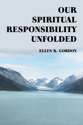 Our Spiritual Responsibility Unfolded 1728373115 Book Cover