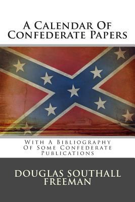 A Calendar of Confederate Papers: With a Biblio... 1484068483 Book Cover