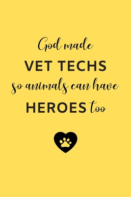 God Made Vet Techs So Animals Can Have Heroes T... 1699636931 Book Cover