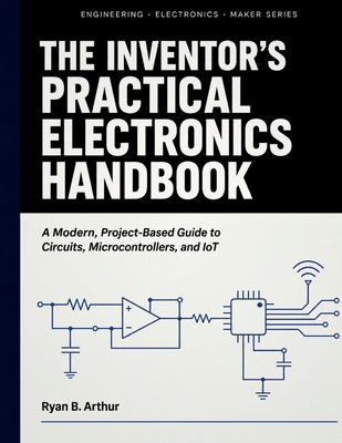 The Inventor's Practical Electronics Handbook: ... B0HJNYQ2L8 Book Cover