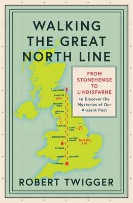 Walking the Great North Line: From Stonehenge t... 1474609058 Book Cover