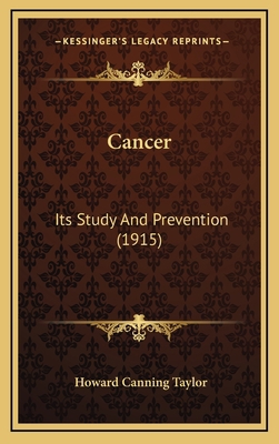 Cancer: Its Study And Prevention (1915) 1164349872 Book Cover