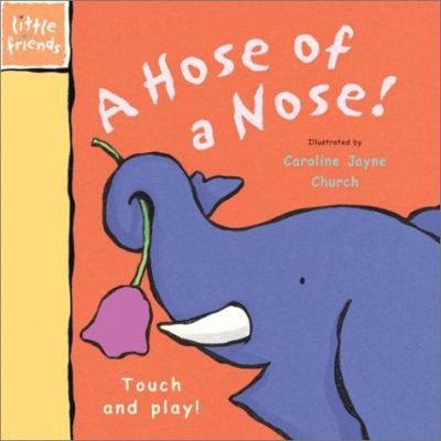 A Hose of a Nose! 1571457739 Book Cover