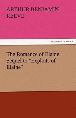 The Romance of Elaine Sequel to Exploits of Elaine 3842427689 Book Cover