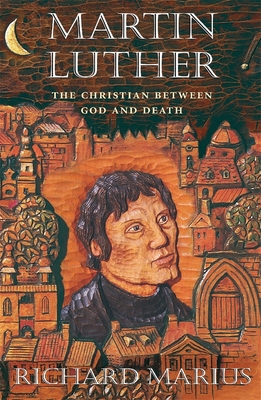 Martin Luther: The Christian Between God and Death 067400387X Book Cover