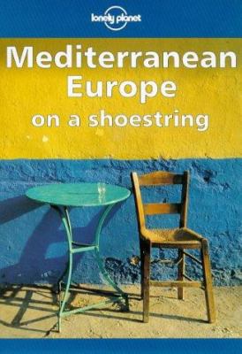Lonely Planet Mediterranean Europe on a Shoestring 0864424280 Book Cover