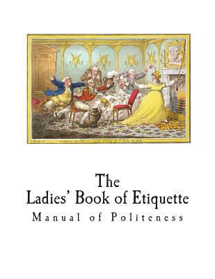 The Ladies' Book of Etiquette: Manual of Polite... 1721236406 Book Cover