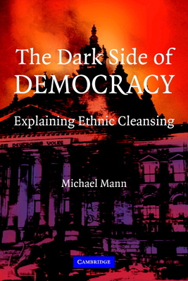 The Dark Side of Democracy: Explaining Ethnic C... 0521538548 Book Cover