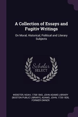 A Collection of Essays and Fugitiv Writings: On... 1379247594 Book Cover