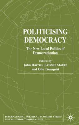 Politicising Democracy: The New Local Politics ... 1403934819 Book Cover
