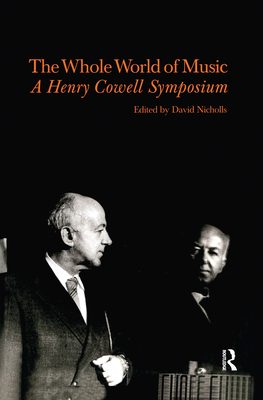 Whole World of Music: A Henry Cowell Symposium 9057550040 Book Cover