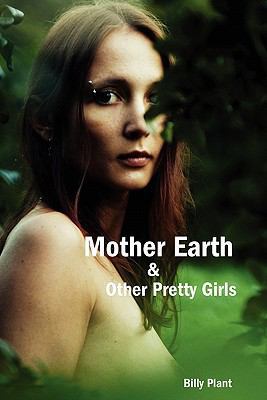 Mother Earth and Other Pretty Girls 057806815X Book Cover