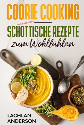 Coorie Cooking - Schottische Rezepte zum Wohlfü... [German] 6300146022 Book Cover