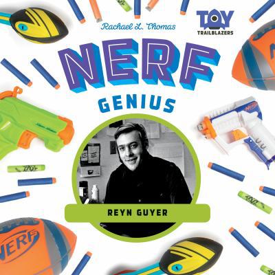 Nerf Genius: Reyn Guyer: Reyn Guyer 1532117116 Book Cover