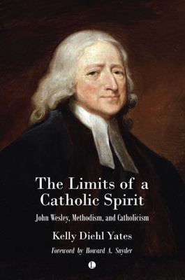 The Limits of a Catholic Spirit: John Wesley, M... 0718896602 Book Cover