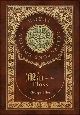 The Mill on the Floss (Royal Collector's Editio... 1774766337 Book Cover