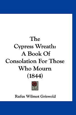 The Cypress Wreath: A Book Of Consolation For T... 1120851904 Book Cover