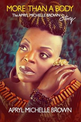 More Than a Body: The Apryl Michelle Brown Story 0996716289 Book Cover