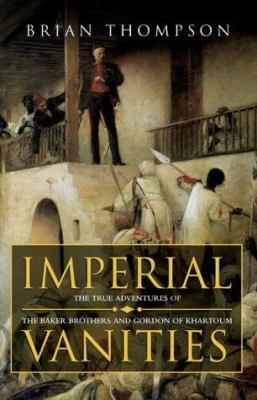 Imperial vanities: The adventures of the Baker ... 0002571889 Book Cover