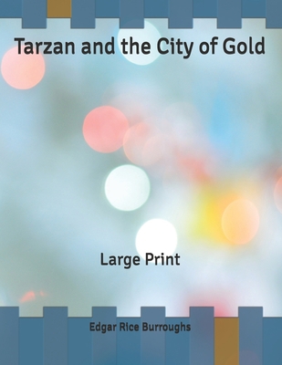 Tarzan and the City of Gold: Large Print B086PL2C69 Book Cover