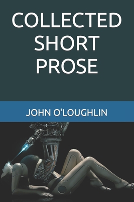 Collected Short Prose B09SV68BJF Book Cover