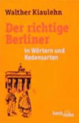 Der richtige Berliner in Wörtern und Redensarten. [German] 3406459889 Book Cover